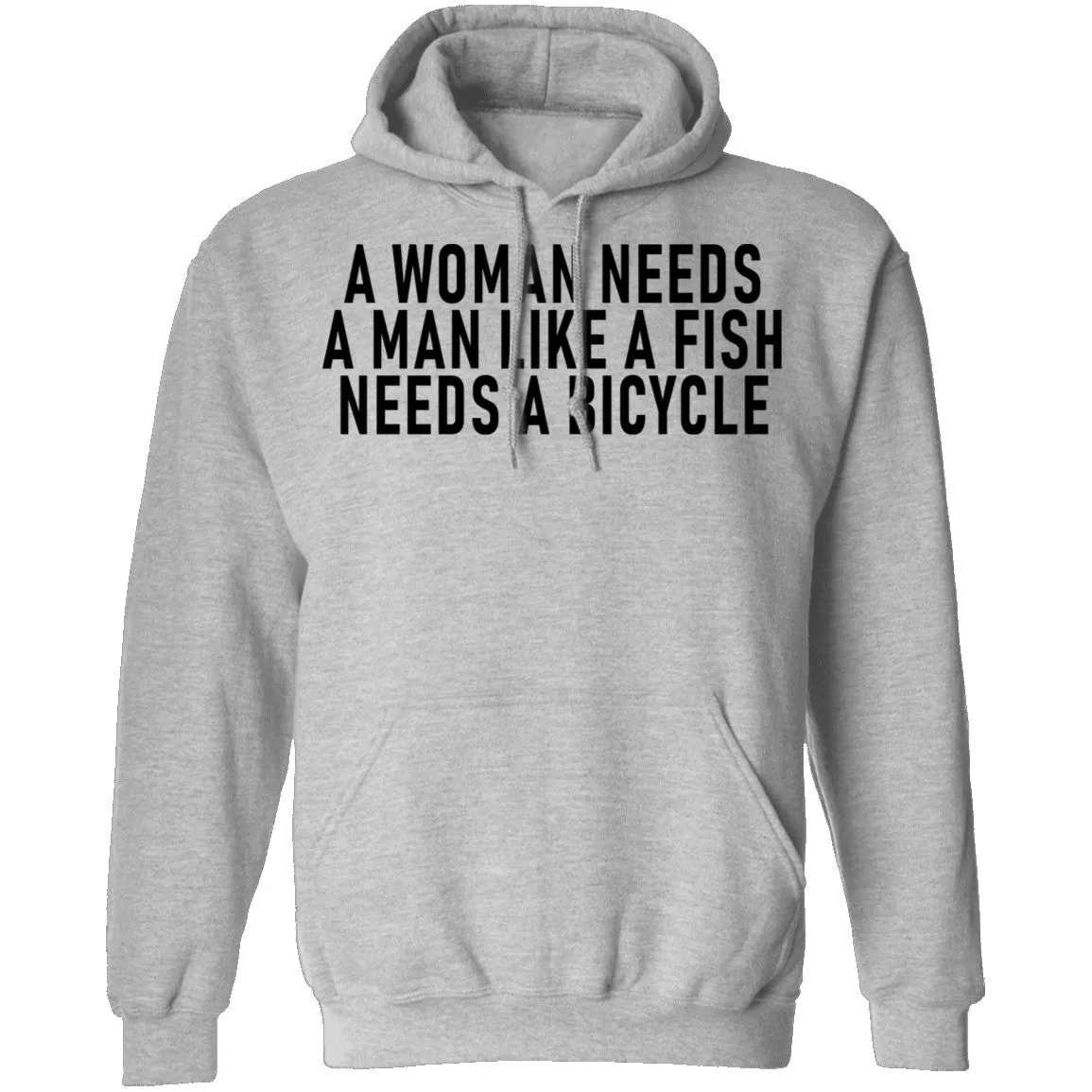 A Woman Needs A Man Like A Fish Needs A Bicycle T-Shirt