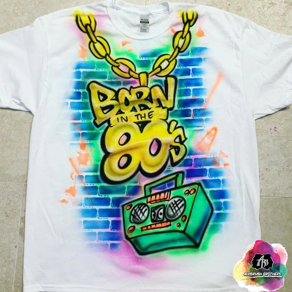 Airbrush Born in the 80s Shirt Design