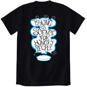 Baking is Science for Hungry People Shirt