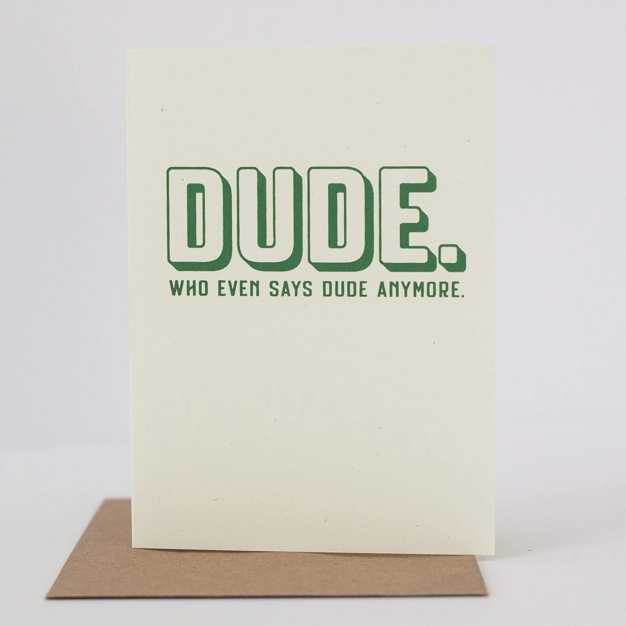 DUDE who even says dude anymore, funny card for friend