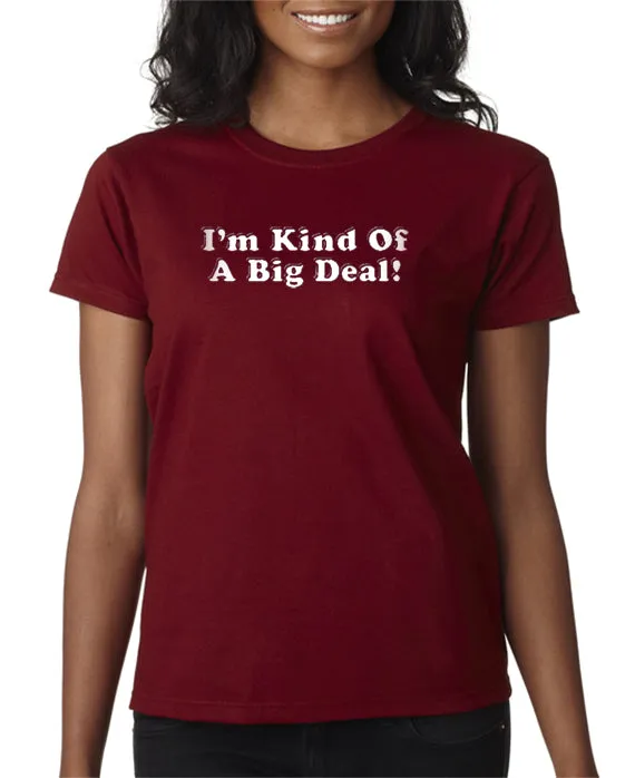 I'm Kind of A Big Deal T-shirt