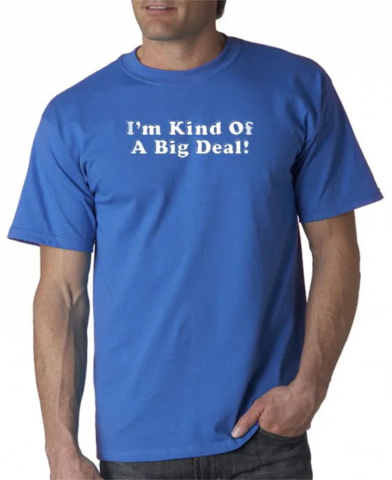 I'm Kind of A Big Deal T-shirt