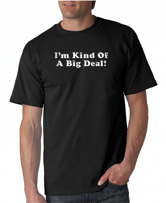 I'm Kind of A Big Deal T-shirt