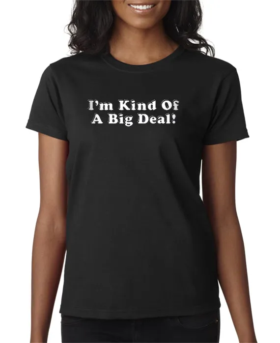 I'm Kind of A Big Deal T-shirt