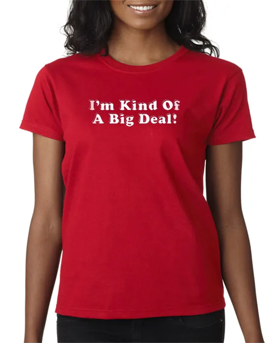 I'm Kind of A Big Deal T-shirt