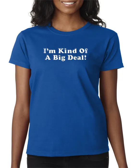 I'm Kind of A Big Deal T-shirt