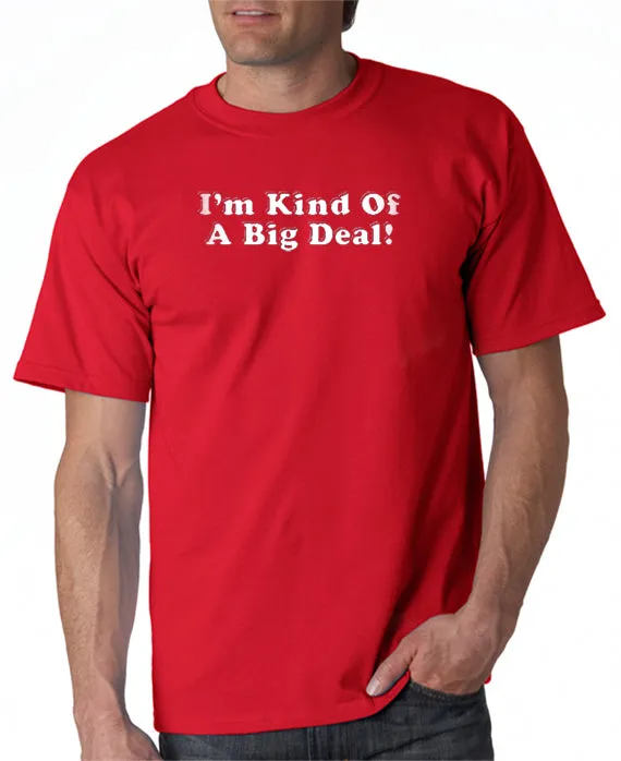 I'm Kind of A Big Deal T-shirt