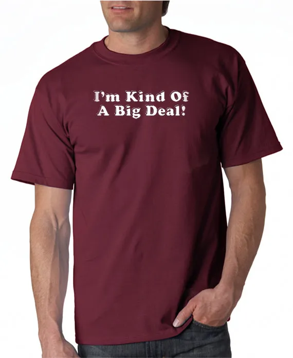 I'm Kind of A Big Deal T-shirt