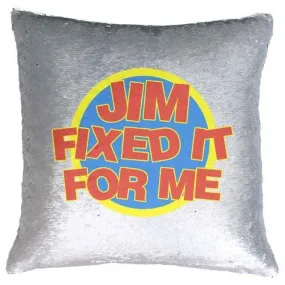 Jim Fixed It For Me Sequin Reveal Cushion Cover